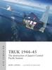 Книга Truk 1944???45 : The Destruction of Japan's Central Pacific Bastion