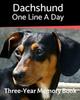 Книга Dachshund - One Line a Day : A Three-Year Memory Book To Track Your Dog's Growth : 52