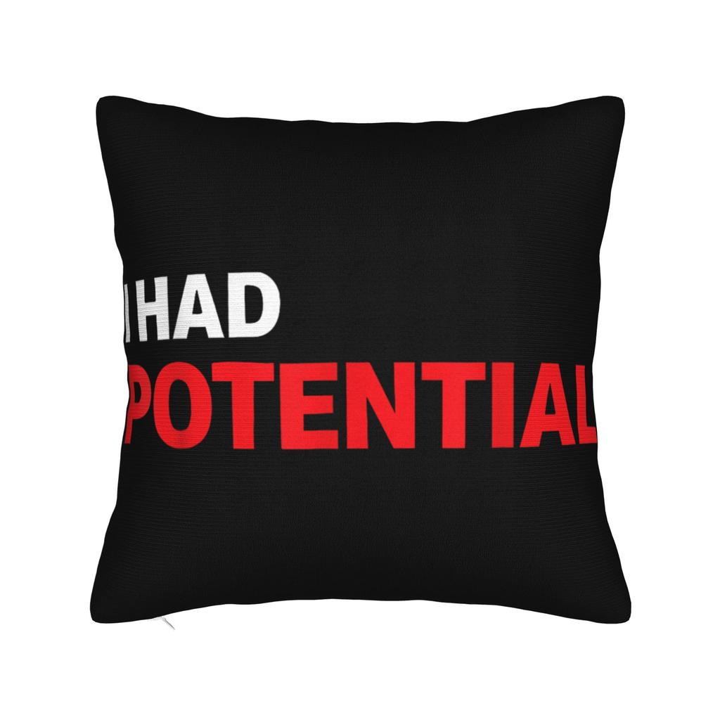 Funny I Had Potential Pillow Case Print Pillow Cover Funny Pillowcases For Sofa Car Home Decor