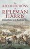 Книга The Recollections of Rifleman Harris : A British Soldier In the Napoleonic Wars