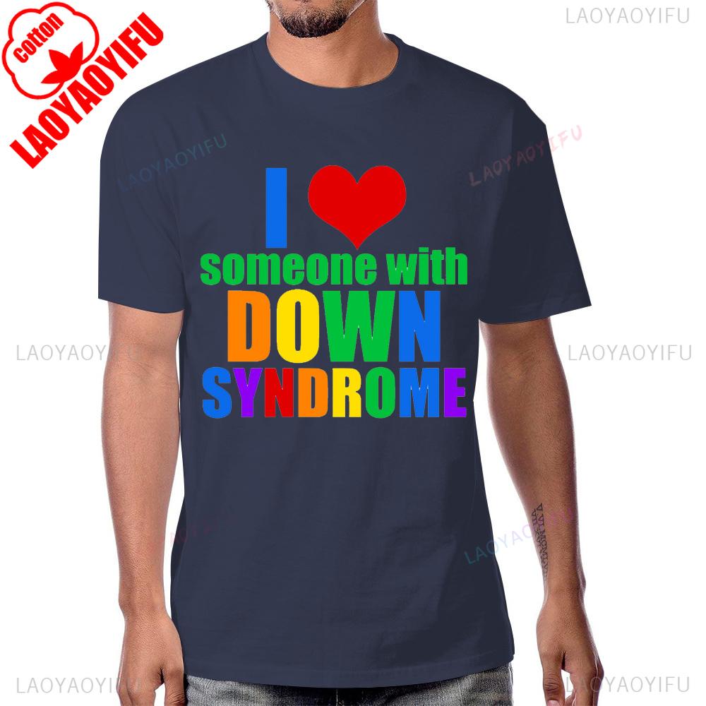 I Love Someone with Down Syndrome 321 Word Down Syndrome Day Tshirt Cotton Streetwear Short Sleeve Man Tshirt Y2K Women Tees