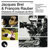 CD JACQUES BREL & FRANCOIS RAUBER - Chansons Et Musiques De Films  5344104 Universal Music 2013 France Jazz Used