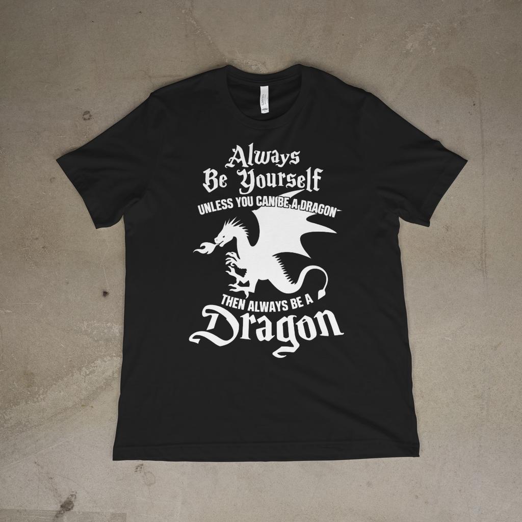 Always Be Yourself Unless You Can Be a Dragon Shirt Funny Fantasy Dragon Tee