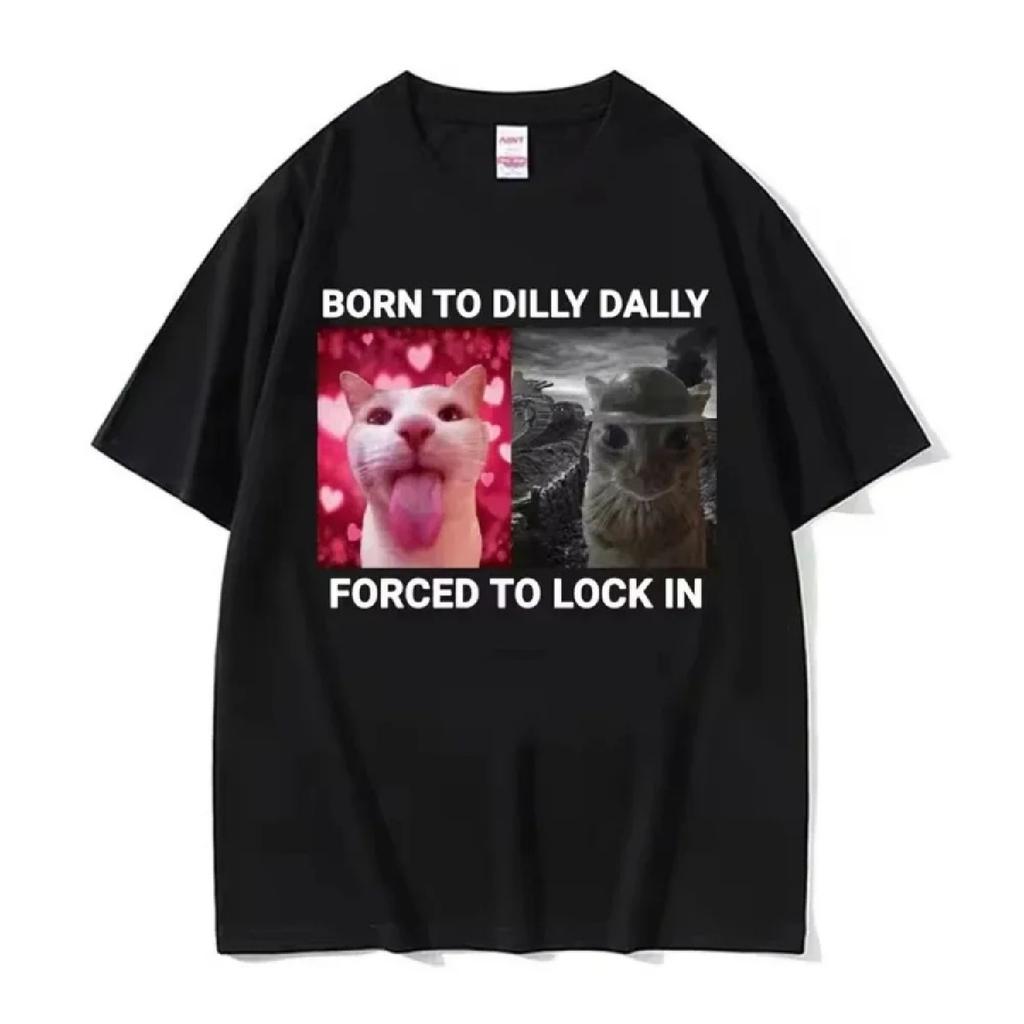 Born To Dilly Dally Forced To Lock in Funny Cat Meme Женская одежда с коротким рукавом и круглым вырезом с принтом Футболки-пуловеры