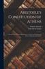 Книга Aristotle's Constitution of Athens : A Revised Text With an Introduction, Critical and Explanatory Notes, Testimonia and Indices