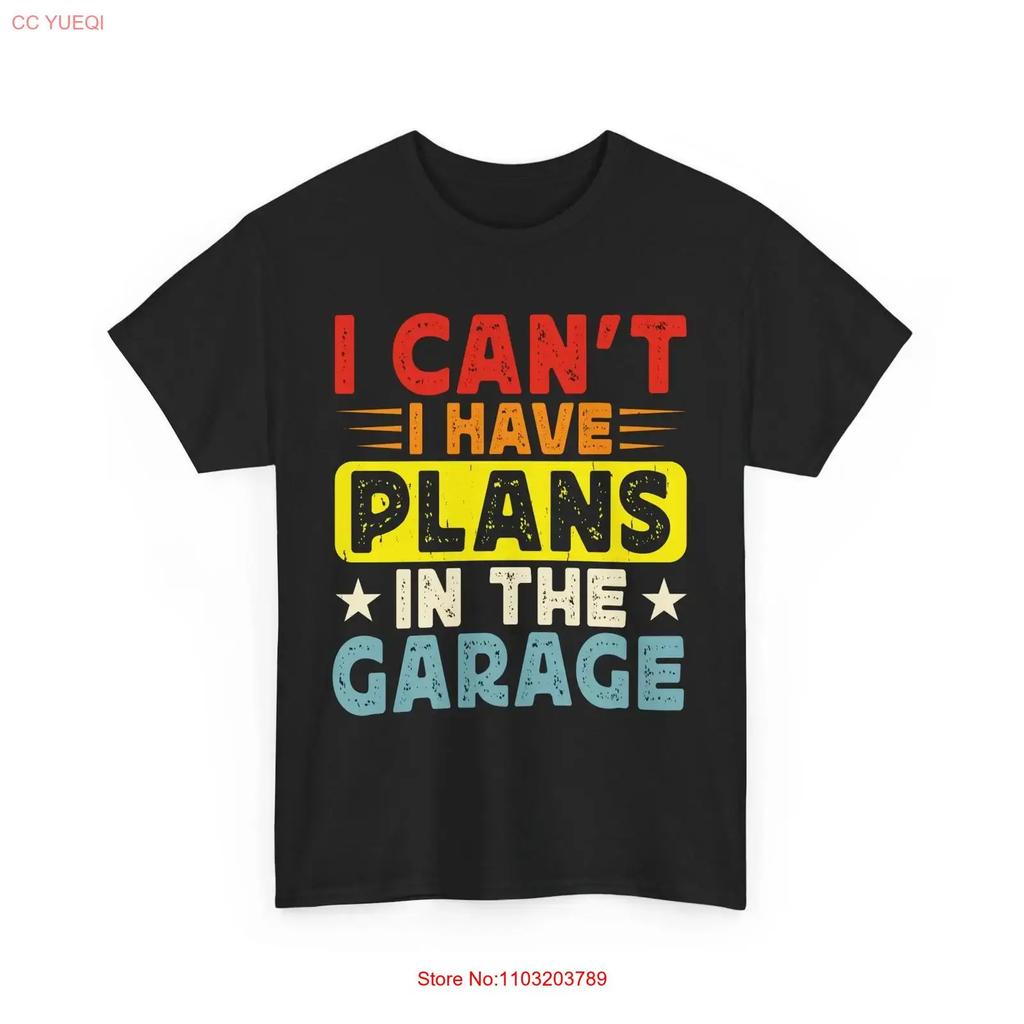 Funny Mechanic T Shirt I Cant Have Plans In The Garage Unisexs Vintage Casual Soft Stylish Homme Comfortable Fashion