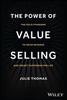 Книга The Power of Value Selling : The Gold Standard To Drive Revenue and Create Customers for Life