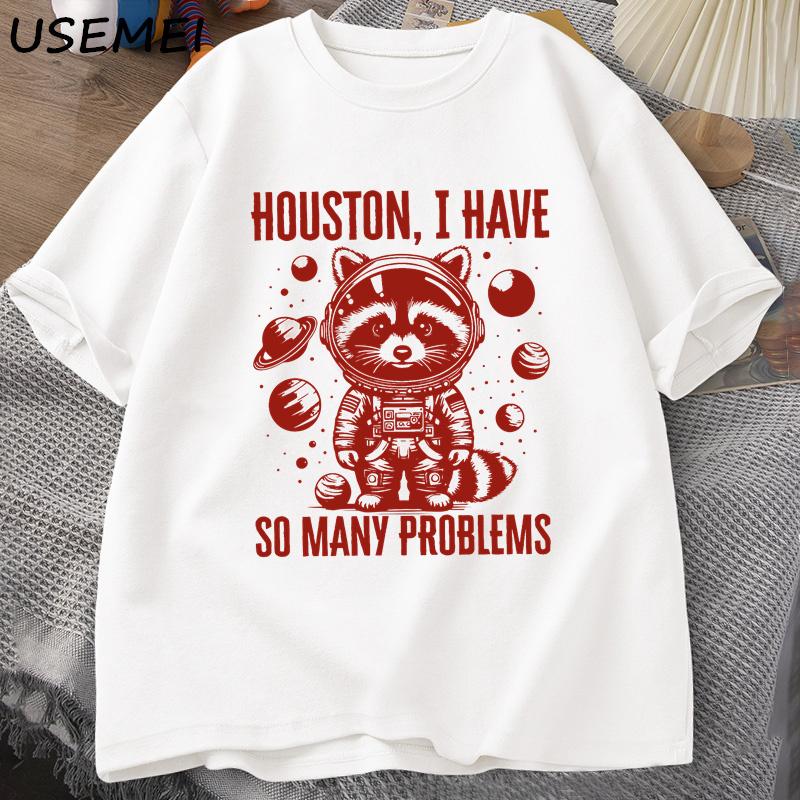 Houston I Have So Unisexy Problems Tshirts Unisex Funny Raccoon in Space Vintage Animal Space T Shirt Casual Summer Cotton Tops