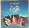 7inch Record JOURNEY - I'll Be Alright Without You / The E 3806301 COLUMBIA 1986 US Rock Used