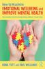 Книга How To Maximise Emotional Wellbeing and Improve Mental Health : The Essential Guide To Establishing a Whole-School Ethos