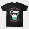 I Hope Your Cake Is As Moist Am T Shirt S 5XL Fast Shipping