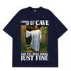 Jesus Coming Out of My Cave and I've Been Doing Just Fine Funny Meme T-shirt Unisex Women Casual Hip-hop Cotton T-shirts Streetwear