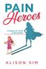 The Pain Heroes : Stories of Hope and Recovery Book