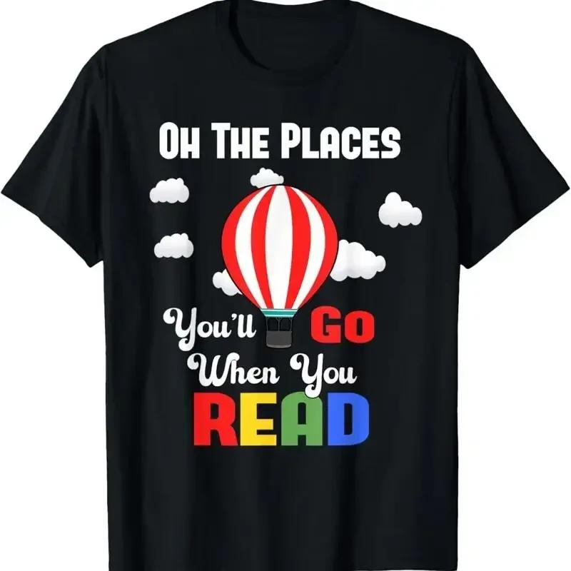 Hot Air Balloon Oh The Places Youll Go When You Read T Shirt