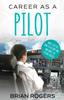 Книга Career As A Pilot : What They Do, How To Become One, and What the Future Holds!