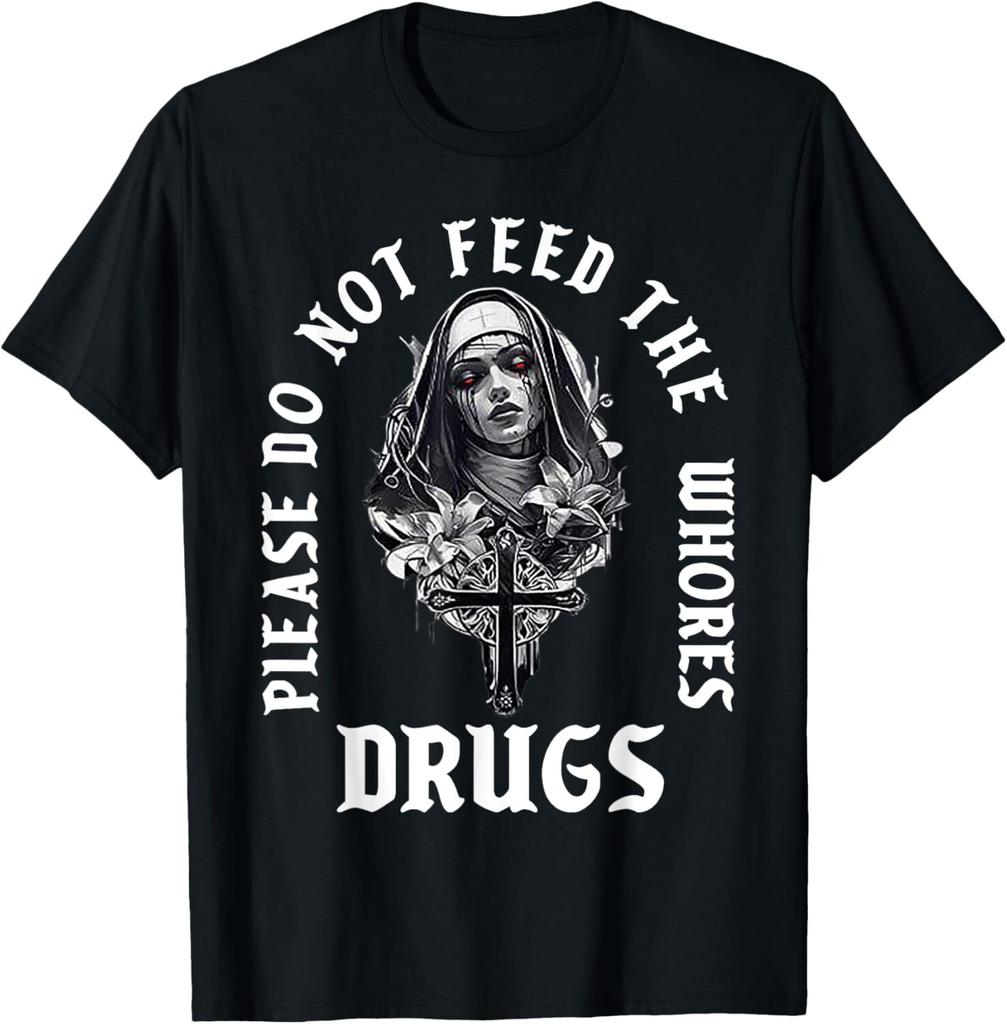 Please Do Not Feed The Whorses Drugs T-Shirt unisex T-Shirt