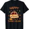 Happy Thanks-Vegan Vegetarian Turkey Eat Tofurkey T-Shirt