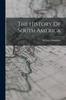 Книга The History Of South America