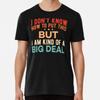 Im Kind Of A Big Deal Funny Charisma SayingsT-Shirt S-5XL Best T-Shirt