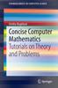 Книга Concise Computer Mathematics : Tutorials On Theory and Problems