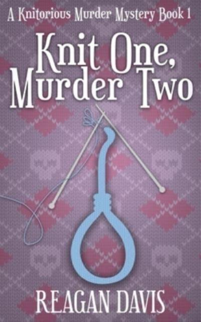 Книга Knit One, Murder Two : A Knitorious Murder Mystery : 1