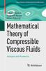Книга Mathematical Theory of Compressible Viscous Fluids : Analysis and Numerics