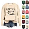 Женская мода повседневная свободная толстовка с круглым вырезом и принтом «I GET US OUT OF Trouble» с длинным рукавом