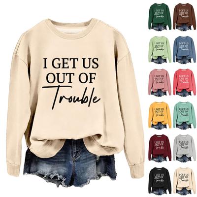 Женская мода повседневная свободная толстовка с круглым вырезом и принтом «I GET US OUT OF Trouble» с длинным рукавом