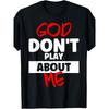 Европейские размеры God Dont Play About Me Вдохновляющая футболка с верой. Тот же стиль для мужчин и женщин. Летняя футболка с коротким рукавом с принтом 2025