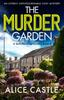 Книга The Murder Garden : An Utterly Unputdownable Cozy Mystery : 8