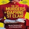 The Six Murders of Daphne St Clair by MacKenzie Common Hardback Book 9781035425754
