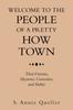 The Welcome To the People of a Pretty How Town : Their Victories, Mysteries, Curiosities, and Habits Book