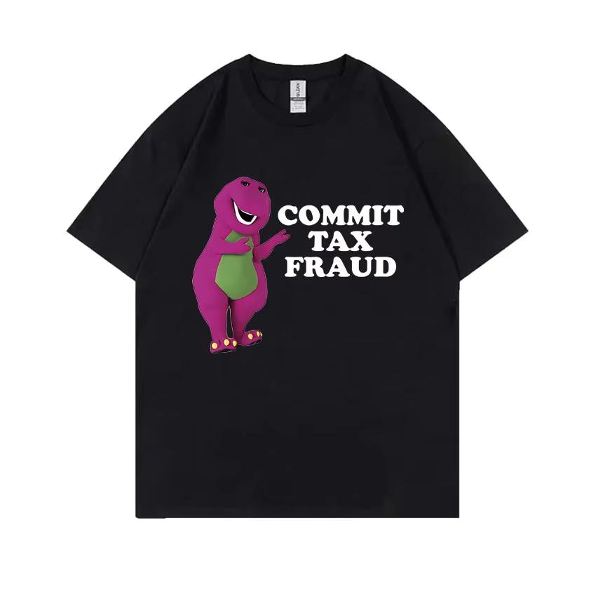 Funny Commit Tax Fraud Meme Tshirt Unisex Women Anime Cartoon Casual Oversized T Shirts Tops Summer Unisexs 100 Pure Cotton Tshirt