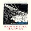 The Western Wind by Samantha Harvey Paperback Book 9781784708030