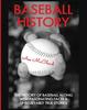Книга Baseball History : The History of Baseball Along with Fascinating Facts & Unbelievably True Stories