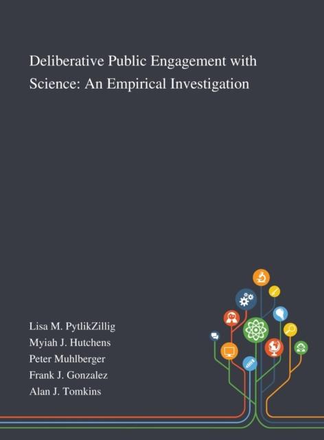 The Deliberative Public Engagement With Science : An Empirical Investigation Book