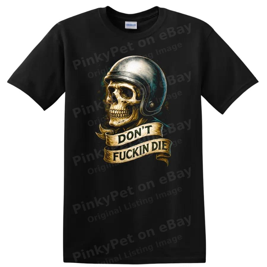 Skull Helmet Don't Fuckin Die Graphic T Shirt Cool Biker Tee