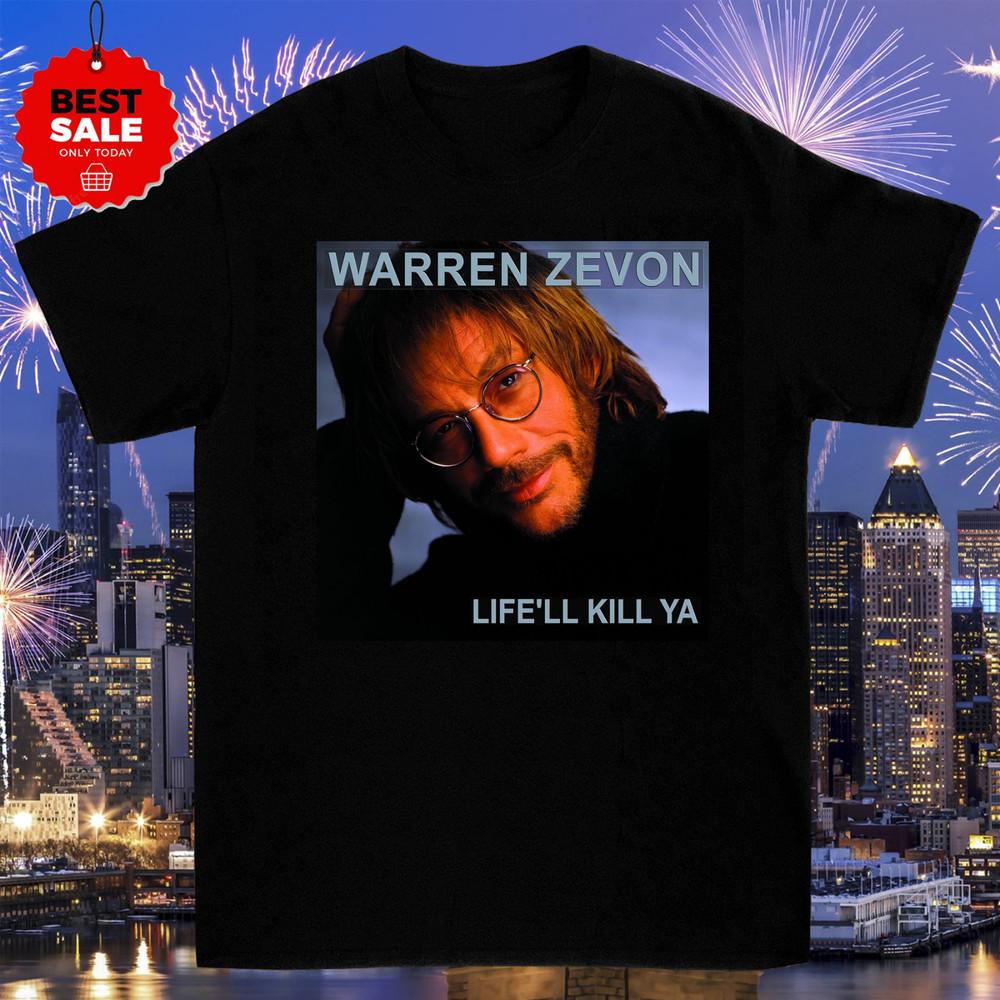 Enjoy Every Sandwich Warren Zevon Life'll Kill Ya Size S-4XL CG528 Unisex T-Shirt