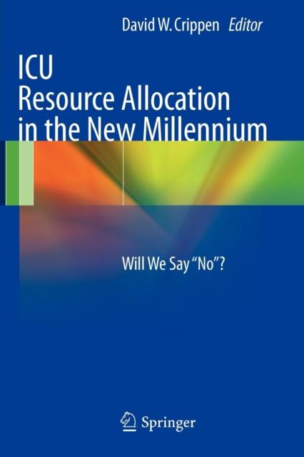 The ICU Resource Allocation In the New Millennium : Will We Say "No"? Book