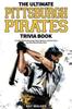 Книга The Ultimate Pittsburgh Pirates Trivia Book : A Collection of Amazing Trivia Quizzes and Fun Facts for Die-Hard Pirates Fans!