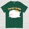 Too Fat To Run Funny Cotton Summer Casual Cool Loose T-Shirt
