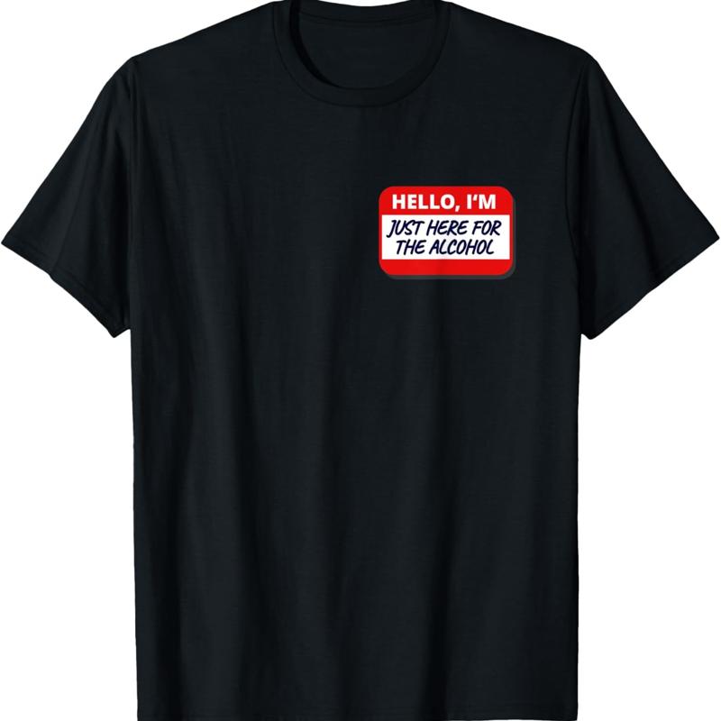 Alcohol Drinking Party IM Just Here For The T Shirt