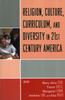 The Religion, Culture, Curriculum, and Diversity In 21st Century America Book