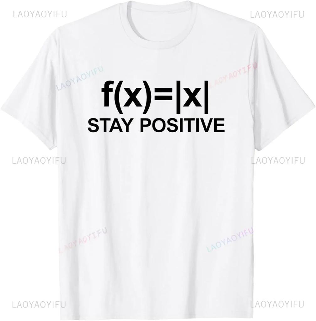 Best Funny Math Teacher Joke Fun Stay Positive T-Shirt Unisex Style Shirts for Women Men Clothing Streetwear Graphic T Shirts