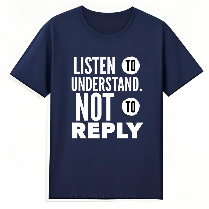 Man Round Neck teeshirt Plus Size Summer Boys tshirt Listen To Understand Not To Reply Short Sleeve Workout O Neck Tshirt