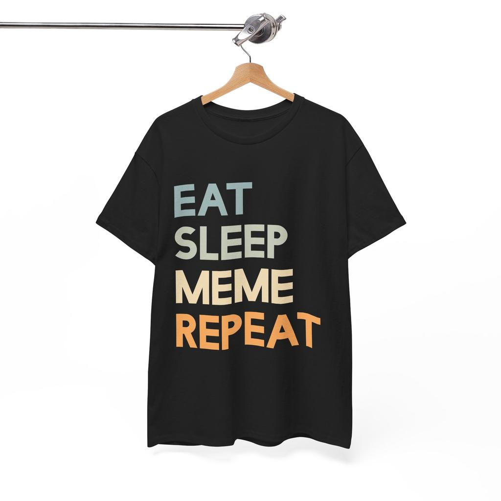Eat Sleep Meme Repeat T-Shirt | Funny Dating Joke Tee | Meme Shirt