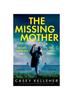 Книга The Missing Mother : A Completely Gripping and Unputdownable Psychological Thriller