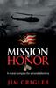 The Mission of Honor : A Moral Compass for a Moral Dilemma Book
