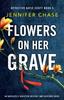 Книга Flowers On Her Grave : An Absolutely Addictive Mystery and Suspense Novel : 3