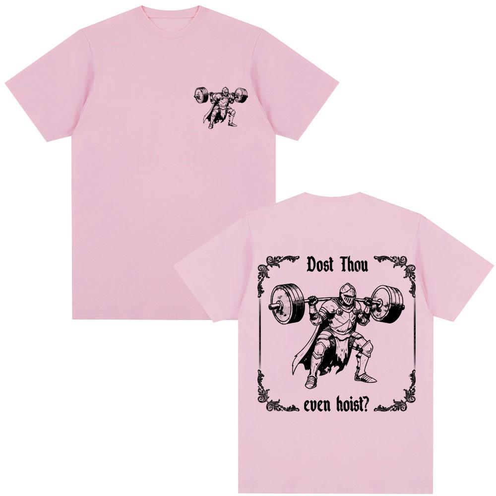 Dost Thou Even Hoist Medueval Gym Graphic TShirts Funny Knight Weightlifting Harajuku Tshirt Loose Unisex Women Cotton T Shirts